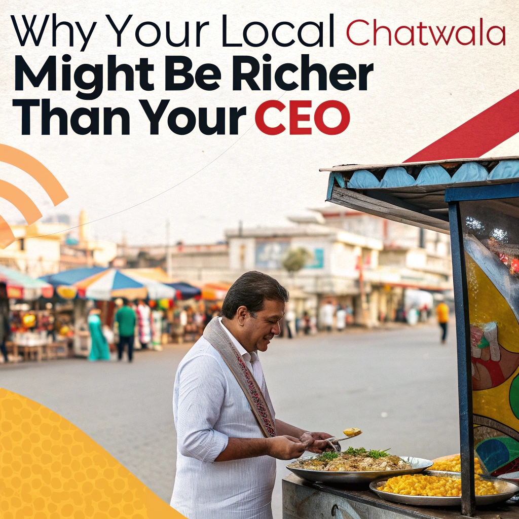 Why Your Local Chaatwala Might Be Richer Than Your CEO